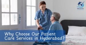 Read more about the article Why Choose Our Patient Care Services in Hyderabad?