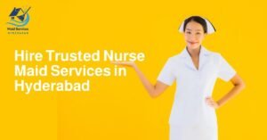 Read more about the article Hire Trusted Nurse Maid Services in Hyderabad