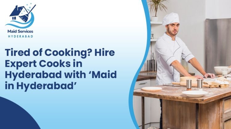 Hire Expert Cooks in Hyderabad