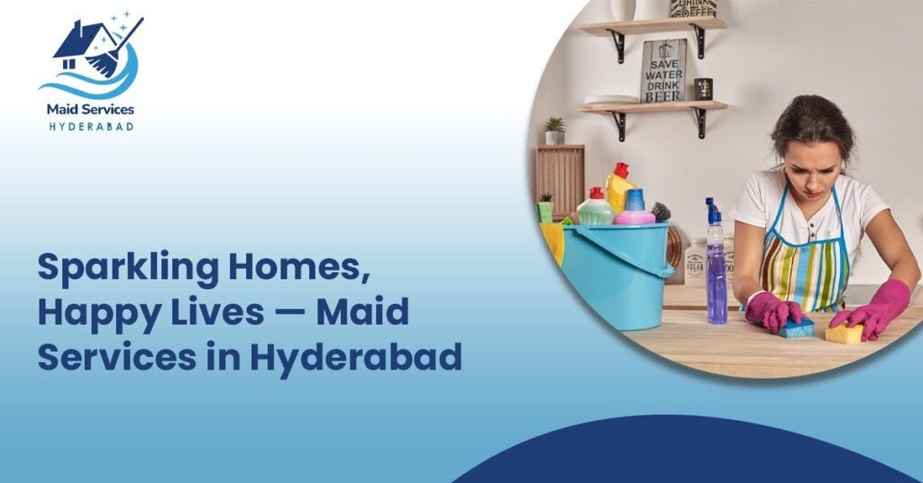 reliable maid services in Hyderabad
