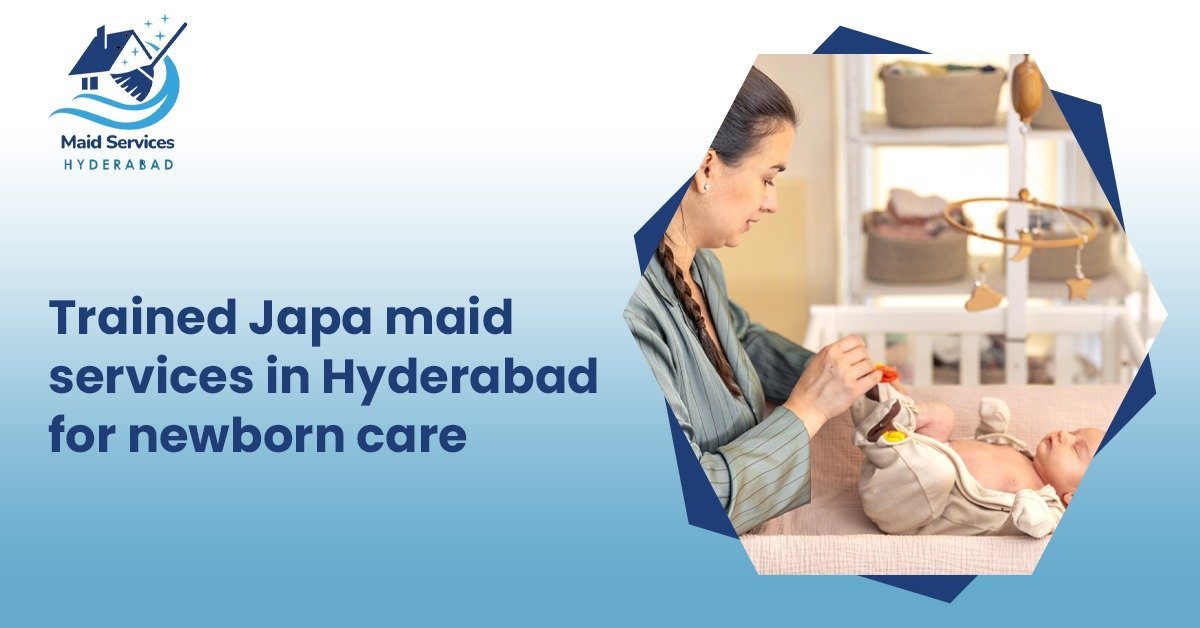 Read more about the article Trained Japa maid services in Hyderabad for newborn care