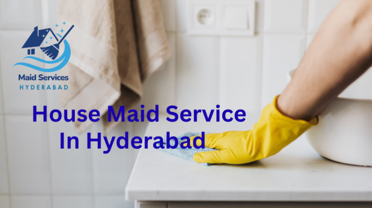 Housemaid Service in Hyderabad